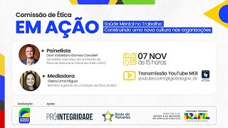 Comissão de Ética em Ação  Saúde Mental no Trabalho construindo uma nova cultura nas organizações [upl. by Malanie]