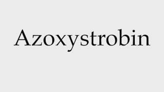 How to Pronounce Azoxystrobin [upl. by Ney]