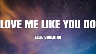 Ellie Goulding  Love Me Like You Do Lyrics [upl. by Volkan]