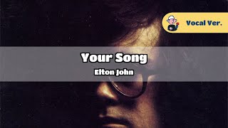 Elton John  Your Song Original Vocal Lyrics [upl. by Frieda]