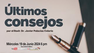 ÚLTIMOS CONSEJOS por el Roeh Dr Javier Palacios Celorio 🔴EN VIVO [upl. by Sedrul49]