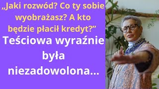 „Jaki rozwód Co ty sobie wyobrażasz A kto będzie płacił kredyt” teściowa wyraźnie była [upl. by Einahc169]