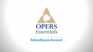 OPERS Essentials Refunding an Account [upl. by Vacuva573]