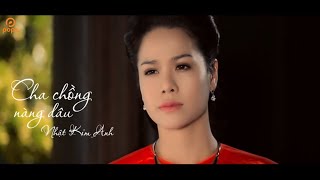 Cha Chồng Nàng Dâu  Nhật Kim Anh  Official MV [upl. by Ofilia920]