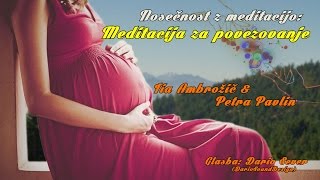 Nosečnost z meditacijo Meditacija za povezovanje [upl. by Eilsew945]