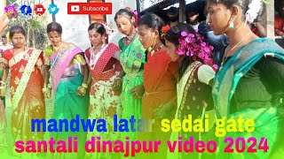 mandwa latar sedai gate Dinajpur santali video 2024new santali dinajpur bapala video 2024 [upl. by Adriene]