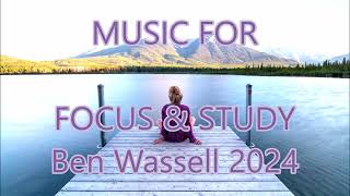 Relaxing Focus Music for Studying Concentration Meditation  copyright Ben Wassell 2024 [upl. by Jannery2]