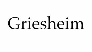 How to Pronounce Griesheim [upl. by Reede]