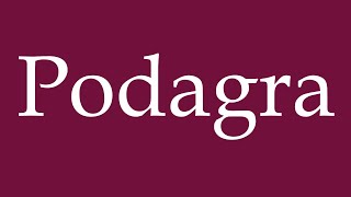 How to Pronounce Podagra Podagra Correctly in German [upl. by Kreit]