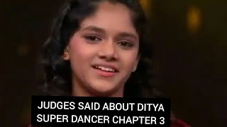 JUDGES SAID ABOUT DITYA  SUPER DANCER CHAPTER 3 DITYA [upl. by Ainotna]