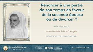 Renoncer à une partie de son temps en faveur de la seconde épouse ou divorcer   Sh ibn Uthaymin [upl. by Brantley363]