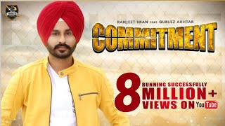 Commitment Full HD Ranjeet Sran  Gurlez Akhtar  Shehnaz Gill  KV Singh New Punjabi Songs 2018 [upl. by Nairbal80]