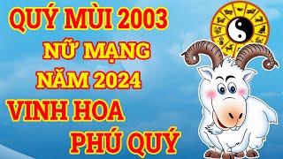 🔴 Tử Vi Năm 2024 Tuổi Quý Mùi 2003 Nữ Mạng Tài Lộc Sự Nghiệp Giàu Cỡ Nào [upl. by Eldwin]