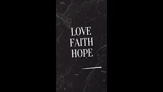 Love Faith Hope [upl. by Carman]