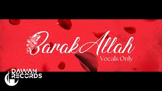 Saaim Ahmed  BarakAllah Official Lyric Video Vocals Only [upl. by Eesdnyl675]