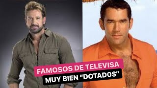 Los famosos de Televisa que están bien dotados [upl. by Baily783]