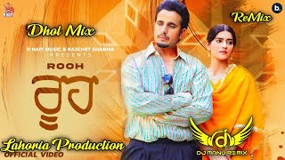 Rooh Dhol Remix Rnait Ft Lahoria Production New Punjabi Songs remix 2024 [upl. by Kruter]