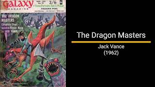 The Dragon Masters  Jack Vance Novella [upl. by Odnomra521]