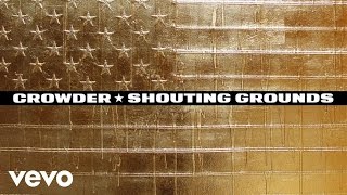 Crowder  Shouting Grounds Audio [upl. by Eicrad]