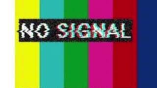 No Signal  No Sound [upl. by Elicul]