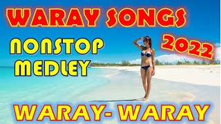 2022 WARAY WARAY SONGS MEDLEY NONSTOP  WARAY MUSIC [upl. by Chesnut]