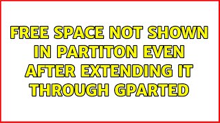 Free Space not shown in partiton even after extending it through gparted [upl. by Ojytteb895]