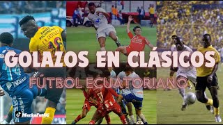 GOLAZOS EN CLÁSICOS  FÚTBOL ECUATORIANO Parte 1🇪🇨 [upl. by Erbe]