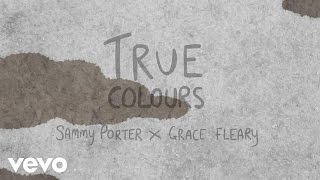 Sammy Porter  True Colours Lyric Video ft Grace Fleary [upl. by Redle464]