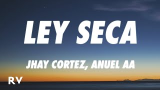 Jhay Cortez Anuel AA  Ley Seca LetraLyrics [upl. by Anoirb]