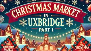 “Magical Christmas Market in Uxbridge 🎄✨ Festive Food Lights amp Fun  Part 1” christmasmarkets [upl. by Akirre]