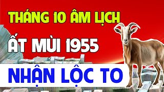 Ất Mùi 1955 Đúng Tháng 10 Âm Lịch Có Lộc Giàu Sang  Trời Thương Phật Độ Thoát Nghèo [upl. by Tahmosh]