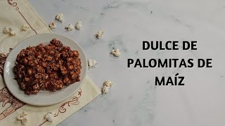 Cómo Hacer Dulce de Palomitas de Maíz [upl. by Angus]