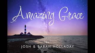 Day 2 Amazing Grace  by Josh amp Sarah Holladay [upl. by Janik]