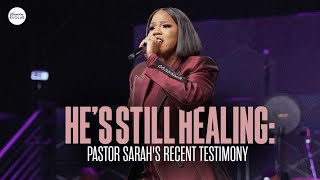 Hes Still Healing Pastor Sarahs Recent Testimony [upl. by Atterehs]