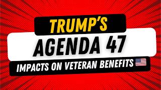 Understanding Donald Trumps Agenda 47 What It Means for Veterans [upl. by Aisauqal]