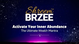 Activate Your Inner Abundance with Shreem Brzee  The Ultimate Wealth Mantra [upl. by Burrton]