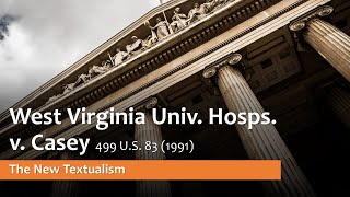 West Virginia Univ Hosps v Casey  The New Textualism [upl. by Lainahtan312]