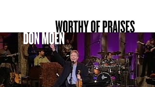 Worthy Of Praises Official Live Video  Don Moen [upl. by Elpmid]