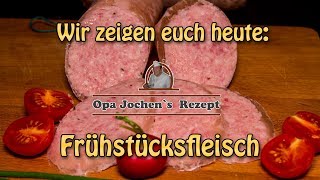 Frühstücksfleisch selber machen  Wurst selber machen  Opa Jochen´s Rezept [upl. by Nytnerb]