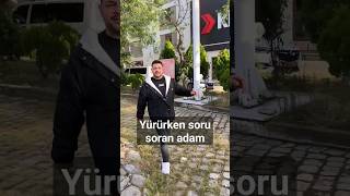 Yürürken soru soran adam [upl. by Heiney]