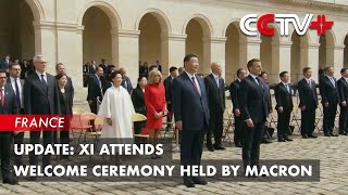 Update Xi Attends Welcome Ceremony Held by Macron [upl. by Tuorah]