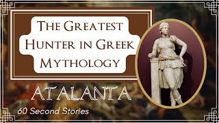 ATALANTA  The Greatest Hunter in Greek Mythology Shorts [upl. by Jeralee895]