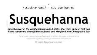 Susquehanna pronunciation and definition [upl. by Charie]