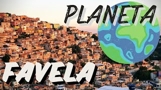 Terra Planeta Favela 1 BILHÃO de Pessoas em Favelas com o Surgimento da Desigualdade Social Urbana [upl. by Hguh]