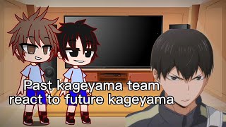 Past kageyama team react to future kageyama tobioREAD DESKageyama birthday special [upl. by Mian]