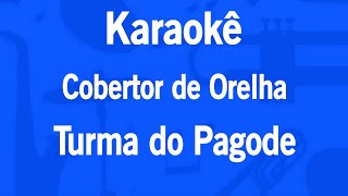 Karaokê Cobertor de Orelha  Turma do Pagode [upl. by Ecneret]