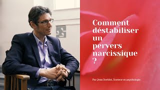 Comment déstabiliser un pervers narcissique  Par Jean Doridot Docteur en psychologie [upl. by Attenad]