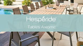 Découvrez nos tables de jardin extensibles Axiome  Mobilier de jardin Hespéride [upl. by Hershell777]