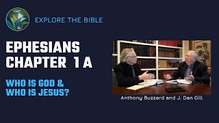 The God of Jesus Christ Ephesians Ch1a vv 112  with Sir Anthony Buzzard amp J Dan Gill [upl. by Lantz]