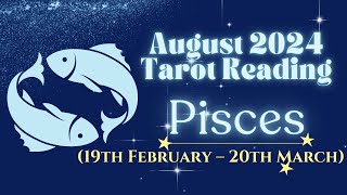 August 2024 Tarot Reading ♓ Pisces February 19–March 20 [upl. by Frey]